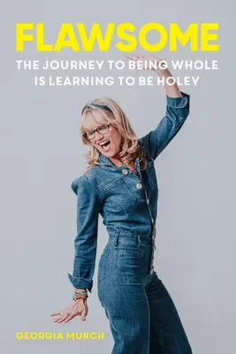 Chyby: Cesta k celistvosti je naučiť sa byť dierkovaný - Flawsome: The Journey to being whole is learning to be holey