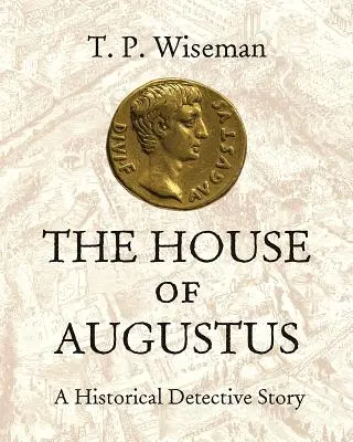 Augustov rod: Augustus: Historický detektívny príbeh - The House of Augustus: A Historical Detective Story