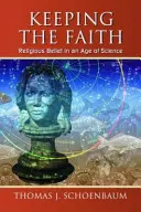 Zachovať si vieru: Náboženská viera vo veku vedy - Keeping the Faith: Religious Belief in an Age of Science