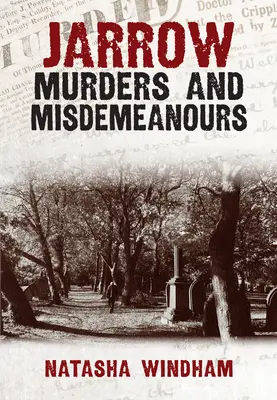 Jarrowské vraždy a priestupky - Jarrow Murders and Misdemeanours