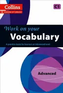 Work on Your Vocabulary: Cvičná kniha pre žiakov na pokročilej úrovni - Work on Your Vocabulary: A Practice Book for Learners at Advanced Level