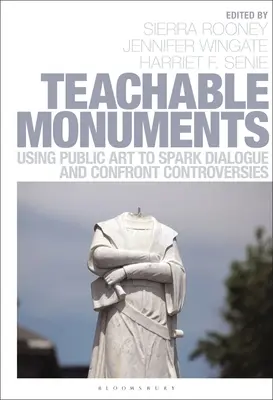 Učebné pamiatky: Využitie verejného umenia na vyvolanie dialógu a konfrontáciu s kontroverziami - Teachable Monuments: Using Public Art to Spark Dialogue and Confront Controversy