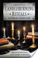 Praktické rituály pálenia sviečok: Knižná publikácia: Zaklínadlá a rituály na každý účel - Practical Candleburning Rituals: Spells and Rituals for Every Purpose