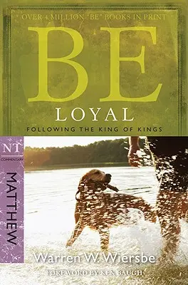 Buď verný (Matúš): Buď verný (Matúš): Nasledujte Kráľa kráľov - Be Loyal (Matthew): Following the King of Kings