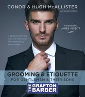 Grafton Barber Základný sprievodca starostlivosťou o telo a etiketou - Grafton Barber Essential Guide to Grooming & Etiquette