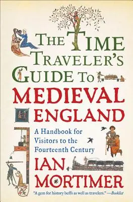 Sprievodca cestovateľa v čase po stredovekom Anglicku: Príručka pre návštevníkov štrnásteho storočia - The Time Traveler's Guide to Medieval England: A Handbook for Visitors to the Fourteenth Century