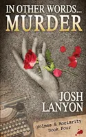 In Other Words... Vraždy: Holmes a Moriarity 4 - In Other Words... Murder: Holmes & Moriarity 4