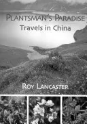 Rastlinársky raj: Cesty po Číne - Plantsman's Paradise: Travels in China