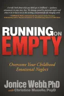 Beží na prázdno: Prekonajte emocionálne zanedbávanie v detstve - Running on Empty: Overcome Your Childhood Emotional Neglect