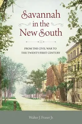 Savannah na novom juhu: Od občianskej vojny po dvadsiate prvé storočie - Savannah in the New South: From the Civil War to the Twenty-First Century