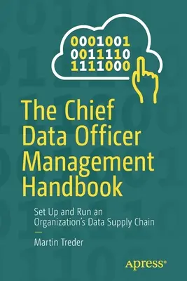 Príručka pre manažment vedúcich pracovníkov v oblasti údajov: Nastavenie a riadenie dátového dodávateľského reťazca organizácie - The Chief Data Officer Management Handbook: Set Up and Run an Organization's Data Supply Chain