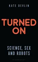 Zapnuté: Veda, sex a roboti - Turned on: Science, Sex and Robots