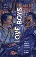 Písanie o láske k chlapcom: Pôvod kultúry bišonen v modernistickej japonskej literatúre - Writing the Love of Boys: Origins of Bishonen Culture in Modernist Japanese Literature