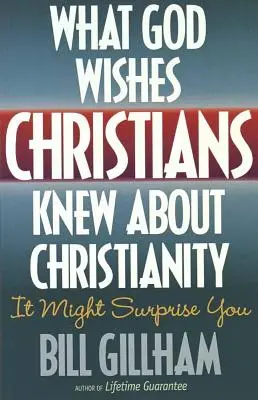 Čo by si Boh prial, aby kresťania vedeli o kresťanstve - What God Wishes Christians Knew about Christianity