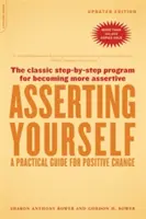 Presadiť sa - aktualizované vydanie: Praktická príručka pre pozitívnu zmenu - Asserting Yourself-Updated Edition: A Practical Guide for Positive Change