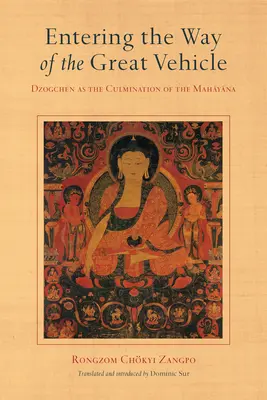 Vstup na cestu Veľkého vozidla: Dzogčhen ako zavŕšenie mahajány - Entering the Way of the Great Vehicle: Dzogchen as the Culmination of the Mahayana