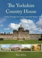 Yorkshirské vidiecke domy - prehliadka najveľkolepejších domov v grófstve - Yorkshire Country House - A tour through the county's grandest homes