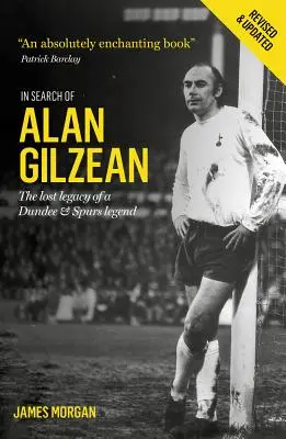 Pri hľadaní Alana Gilzeana: Pátranie po stratenom dedičstve legendy Dundee a Spurs - In Search of Alan Gilzean: The Lost Legacy of a Dundee and Spurs Legend
