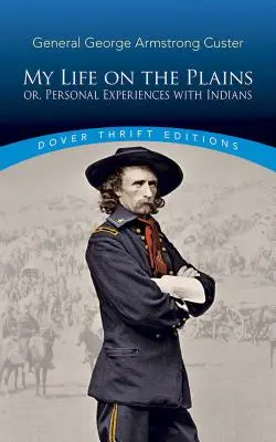 Môj život na pláňach: Osobné skúsenosti s Indiánmi - My Life on the Plains: Or, Personal Experiences with Indians