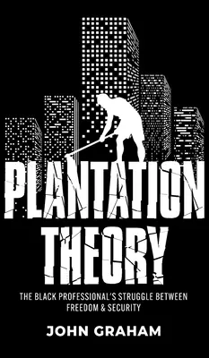 Teória plantáže: Boj černošského profesionála medzi slobodou a bezpečnosťou - Plantation Theory: The Black Professional's Struggle Between Freedom and Security