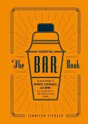 The Essential Bar Book: Sprievodca od A do Z po liehoviny, koktaily a víno so 115 receptami na skvelé svetové nápoje - The Essential Bar Book: An A-To-Z Guide to Spirits, Cocktails, and Wine, with 115 Recipes for the World's Great Drinks