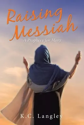 Výchova Mesiáša: Proroctvo pre Máriu - Raising Messiah: A Prophecy for Mary