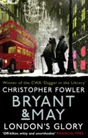 Bryant & May - Sláva Londýna - (Bryant & May Book 13, Poviedky) - Bryant & May - London's Glory - (Bryant & May Book 13, Short Stories)