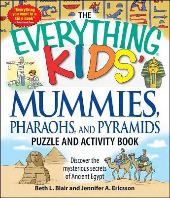 Všetko pre deti Múmie, faraóni a pyramídy Puzzle a aktivity: Objavte záhadné tajomstvá starovekého Egypta - The Everything Kids' Mummies, Pharaohs, and Pyramids Puzzle and Activity Book: Discover the Mysterious Secrets of Ancient Egypt