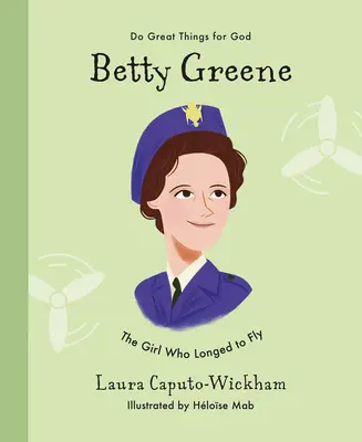 Betty Greeneová: Dievča, ktoré túžilo lietať - Betty Greene: The Girl Who Longed to Fly