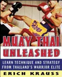 Muay Thai Unleashed: Učte sa techniku a stratégiu od thajskej bojovníckej elity - Muay Thai Unleashed: Learn Technique and Strategy from Thailand's Warrior Elite