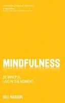 Všímavosť: Buďte pozorní. Žite v danom okamihu. - Mindfulness: Be Mindful. Live in the Moment.