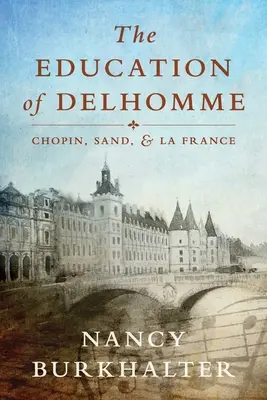 Vzdelanie Delhomma: Chopin, Sand a La France - The Education of Delhomme: Chopin, Sand, and La France