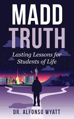 Šialená pravda: Trvalé lekcie pre študentov života - Madd Truth: Lasting Lessons for Students of Life