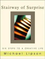 Schody prekvapenia: Šesť krokov k tvorivému životu - Stairway of Surprise: Six Steps to a Creative Life