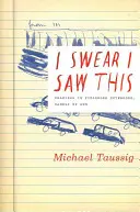 Prísahám, že som to videl: Kresby v terénnych zápisníkoch, konkrétne v mojich vlastných - I Swear I Saw This: Drawings in Fieldwork Notebooks, Namely My Own