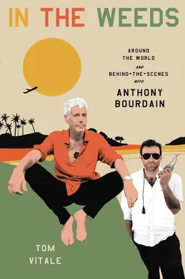 V burine: Na ceste okolo sveta a v zákulisí s Anthonym Bourdainom - In the Weeds: Around the World and Behind the Scenes with Anthony Bourdain