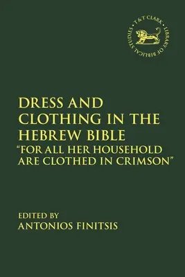 Šaty a odievanie v hebrejskej Biblii: Lebo celá jej domácnosť je odetá do karmínového odevu - Dress and Clothing in the Hebrew Bible: For All Her Household Are Clothed in Crimson
