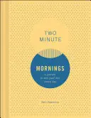Dvojminútové rána: Denník, ktorý vám pomôže vyhrať každý deň - Two Minute Mornings: A Journal to Win Your Day Every Day