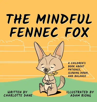 Rozvážna líška Fennec: Vtipná kniha pre deti o trpezlivosti, spomalení a rovnováhe - The Mindful Fennec Fox: A Children's Book About Patience, Slowing Down, and Balance