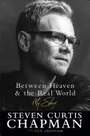 Medzi nebom a skutočným svetom: Môj príbeh - Between Heaven and the Real World: My Story
