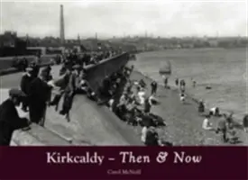 Kirkcaldy vtedy a teraz - Kirkcaldy Then & Now
