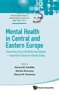 Duševné zdravie v strednej a východnej Európe: zlepšovanie starostlivosti a znižovanie stigmy - dôležité prípady pre globálne štúdie - Mental Health in Central and Eastern Europe: Improving Care and Reducing Stigma - Important Cases for Global Study