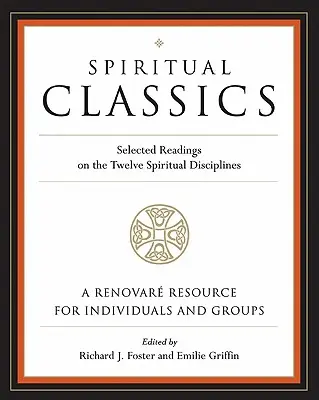 Duchovná klasika: Vybrané čítania o dvanástich duchovných disciplínach - Spiritual Classics: Selected Readings on the Twelve Spiritual Disciplines