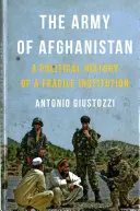 Afganská armáda: Politické dejiny krehkej inštitúcie - The Army of Afghanistan: A Political History of a Fragile Institution