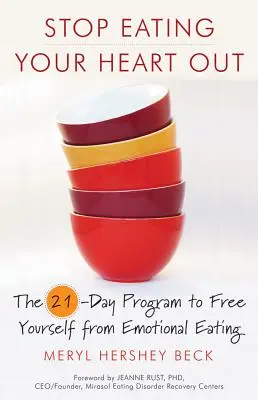 Prestaňte jesť svoje srdce: 21-dňový program na oslobodenie sa od emočného jedenia - Stop Eating Your Heart Out: The 21-Day Program to Free Yourself from Emotional Eating