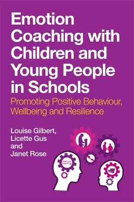 Koučovanie emócií s deťmi a mládežou v školách: Podpora pozitívneho správania, pohody a odolnosti - Emotion Coaching with Children and Young People in Schools: Promoting Positive Behavior, Wellbeing and Resilience