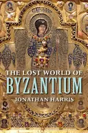 Stratený svet Byzancie - The Lost World of Byzantium