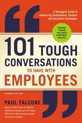 101 ťažkých rozhovorov so zamestnancami: Príručka pre manažérov, ako riešiť problémy súvisiace s výkonom, správaním a disciplínou - 101 Tough Conversations to Have with Employees: A Manager's Guide to Addressing Performance, Conduct, and Discipline Challenges