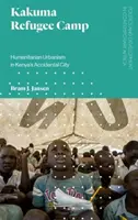 Utečenecký tábor Kakuma: Humanitárny urbanizmus v náhodnom meste Kene - Kakuma Refugee Camp: Humanitarian Urbanism in Kenya's Accidental City