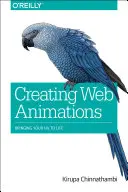 Tvorba webových animácií: Webové aplikácie: oživenie používateľského rozhrania - Creating Web Animations: Bringing Your UIs to Life